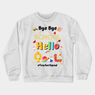 Bye Bye School Hello Pool, Funny Teacher Squad Vacation Gift Crewneck Sweatshirt